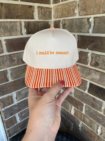 I could be meaner hat